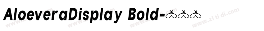 AloeveraDisplay Bold字体转换 AloeveraDisplay Bold字体转换